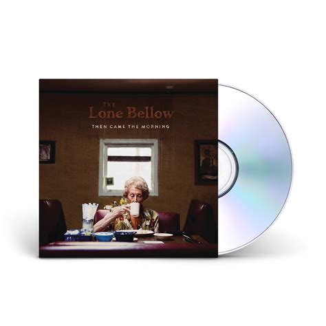 Then Came The Morning CD | Shop the The Lone Bellow Official Store