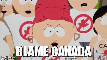 Blame Canada! - Imgflip