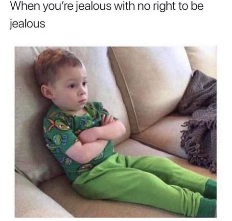 When You're Jealous With No Right To Be Jealous Pictures, Photos, and ...