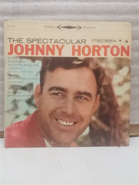 THE SPECTACULAR JOHNNY Horton LP Columbia Records CS 8167 $5.00 - PicClick