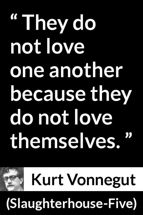 Kurt Vonnegut quote about love from Slaughterhouse-Five | Kurt vonnegut ...