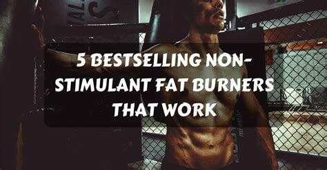 5 Bestselling Non-Stimulant Fat Burners That Work - HeroMuscles