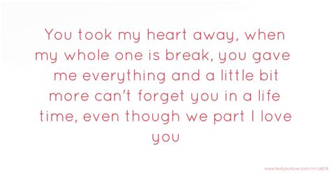 You took my heart away, when my whole one is break, you... | Text ...