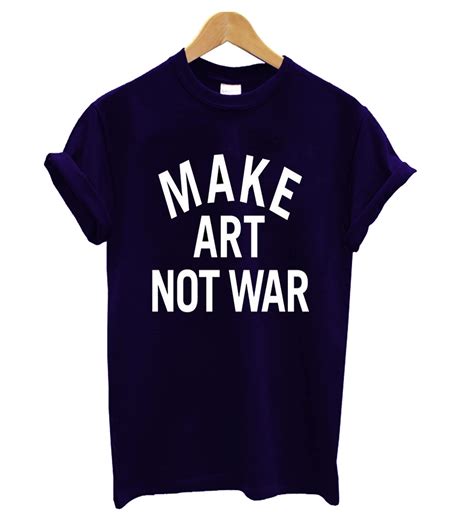 Make Art Not War T-Shirt