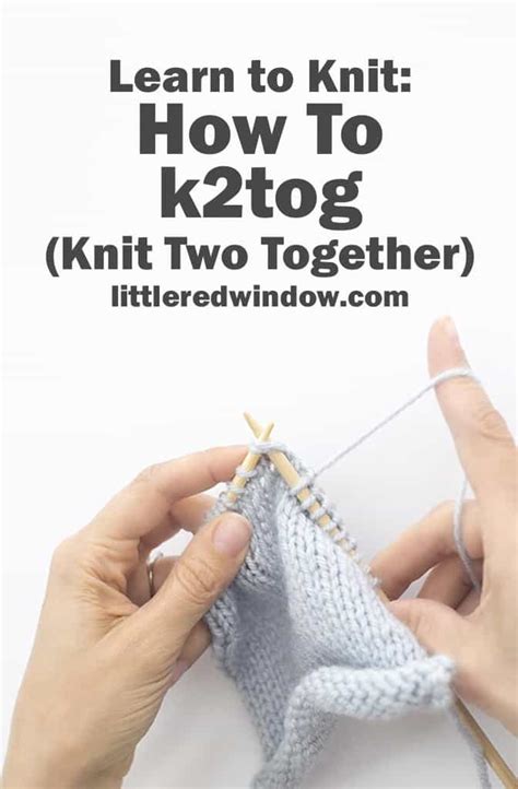 Learn to Knit - Knit Two Together (k2tog) - Little Red Window