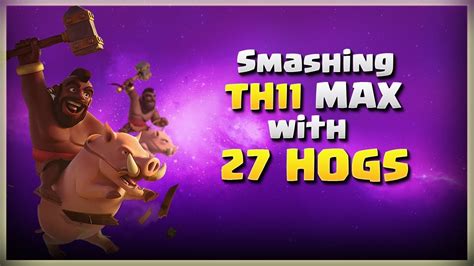 Smashing Th11 MAX with 27 HOGS | TH11 War Strategy #190 | COC 2018 | - YouTube
