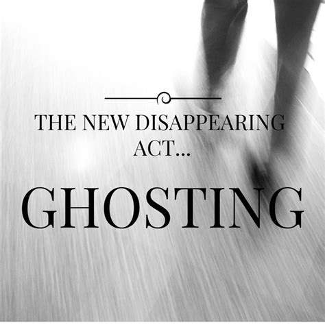 The New Disappearing Act…Ghosting | Ghost quote, Acting quotes ...