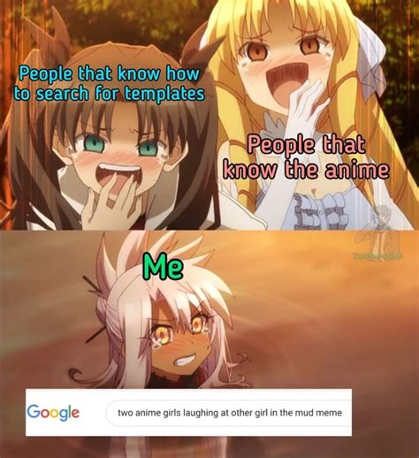 That know how templates Go le two anime girls laughing at other girl in the mud meme - iFunny