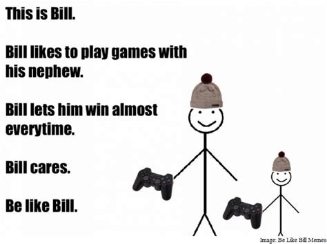 You Absolutely Should Not 'Be Like Bill,' the Smarmy Stick-Figure Meme ...