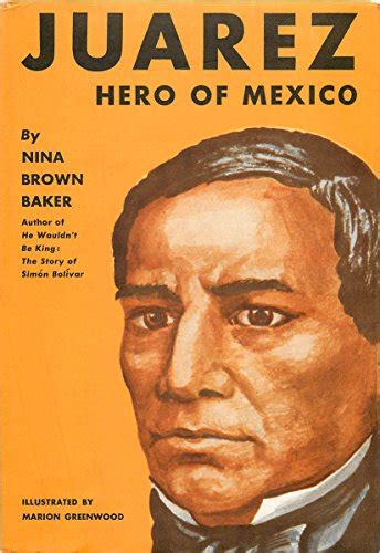 Benito Juarez: Hero of Mexico - Kindle edition by Baker, Nina Brown ...