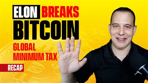 Recap June 6: Elon Musk Breaks Bitcoin Again, Minimum Global Tax, Meme ...