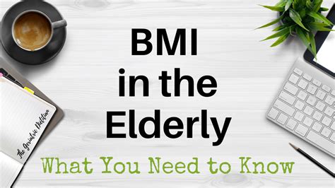 BMI in the Elderly: What You Need to Know - The Geriatric Dietitian