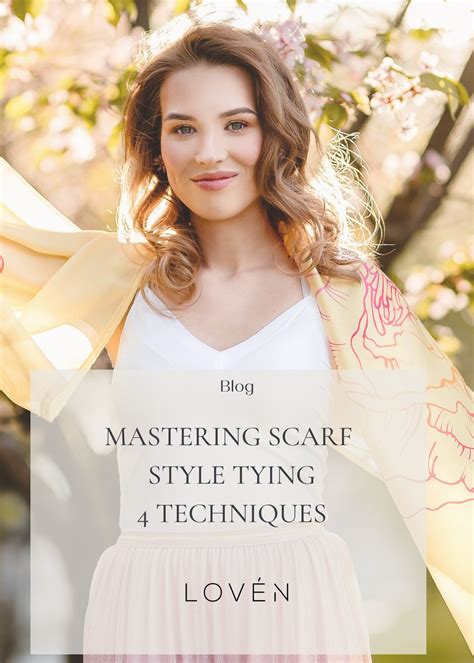 Mastering Scarf Tying 4 Techniques: Elevate Your Style - LOVÉN