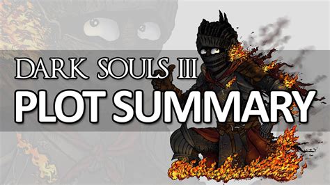 Dark Souls Lore - Dark Souls III Plot Summary - YouTube