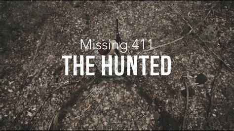 Missing 411- The Hunted - YouTube