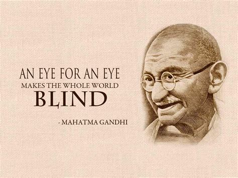 An eye for an eye Gandhi quote - Celebrity Quotes