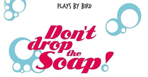 Don't Drop the Soap - Original Canadian Comedy