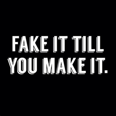 Fake It Till You Make It Pictures, Photos, and Images for Facebook ...