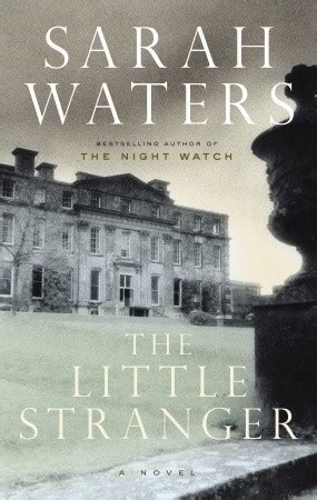 The Little Stranger by Sarah Waters — Reviews, Discussion, Bookclubs, Lists