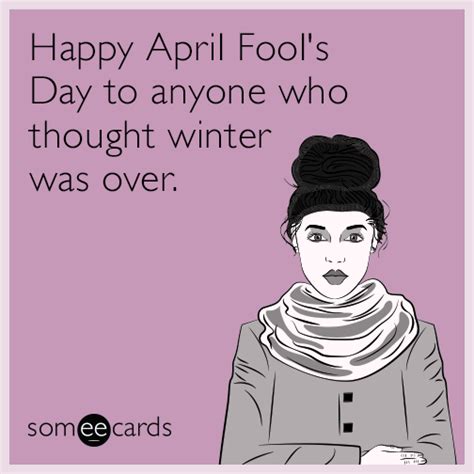 Happy April Fool's Day to anyone who thought winter was over. | April Fool's Day Ecard