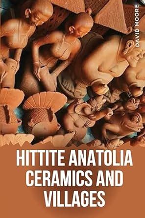 Buy Hittite Anatolia Ceramics and Villages Book Online at Low Prices in India | Hittite Anatolia ...