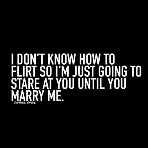 I don't know how to flirt | Flirting quotes, Flirting quotes for her, Flirting quotes for him