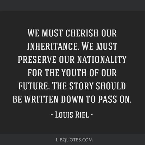 We must cherish our inheritance. We must preserve our...