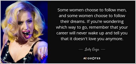 Lady Gaga quote: Some women choose to follow men, and some women choose...