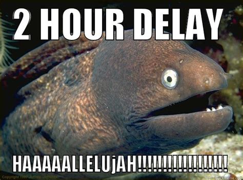 2 Hour Delay - quickmeme