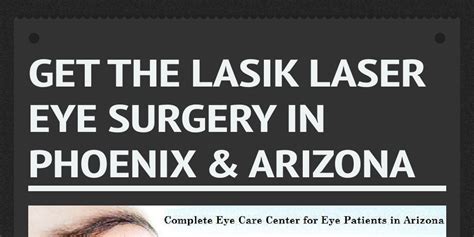 Get the Lasik Laser Eye Surgery in Phoenix & Arizona by gfeyecenter - Infogram