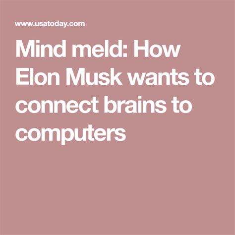 Mind meld: How Elon Musk wants to connect brains to computers (With images) | Elon musk, Elon ...