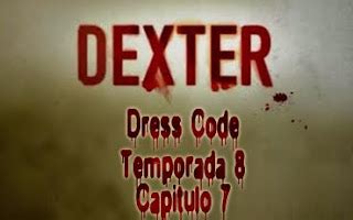 Historias (Bastardas) Extraordinarias: Dexter (8x07) Dress Code: Posibilidades y Peligros