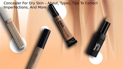 Concealer For Dry Skin – About, Types, Tips And More - 2024