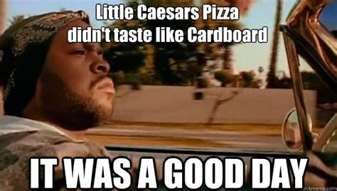 Little Caesars Pizza didn't taste like Cardboard IT WAS A GOOD DAY - It ...