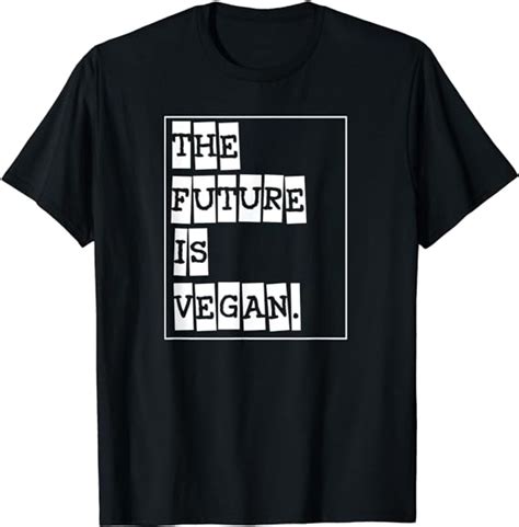 Amazon.com: THE FUTURE IS VEGAN - gift for Vegans - activist funny vegan T-Shirt : Clothing ...