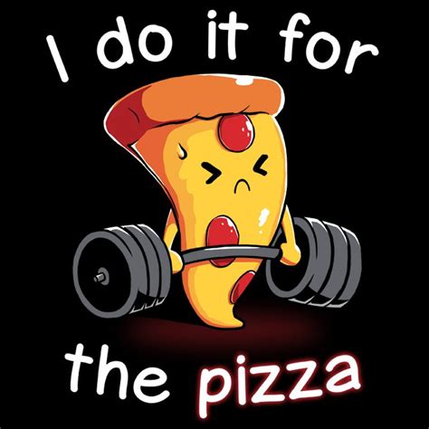 I Do It For the Pizza | Funny, cute & nerdy shirts | Pizza funny, Pizza art, Cute pizza