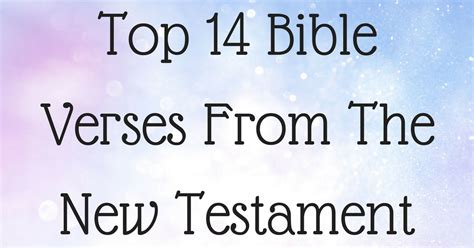 Top 14 Bible Verses From The New Testament | ChristianQuotes.info