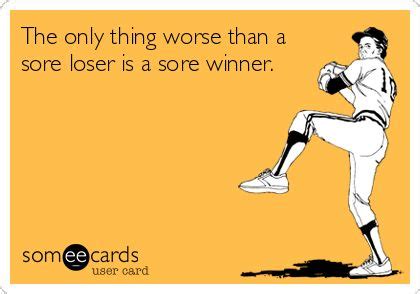 Sore losers | Sore loser, Social skills, Me quotes