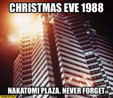 Christmas Eve 1988 Nakatomi plaza never forget Die Hard | StareCat.com