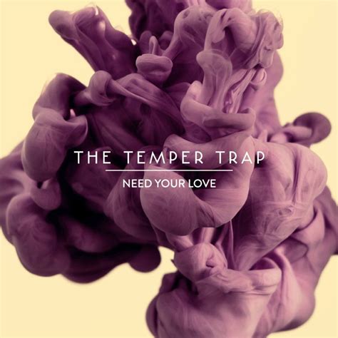 The Temper Trap - Need Your Love Single | The temper trap, Seveso ...