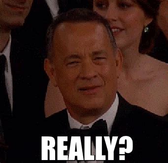 GIF: Tom Hanks Saying “Really?” | Gifrific