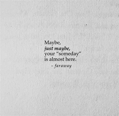 Image may contain: text that says 'Maybe, just maybe, your "someday" is ...