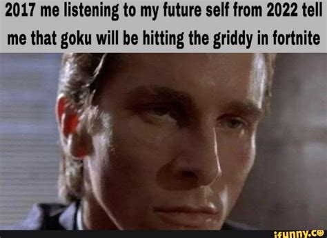 2017 me listening to my future self from 2022 tell me that goku will be ...