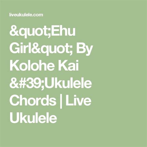 Ehu Girl Ukulele Chords By Kolohe Kai | Ukulele chords, Ukulele songs ...