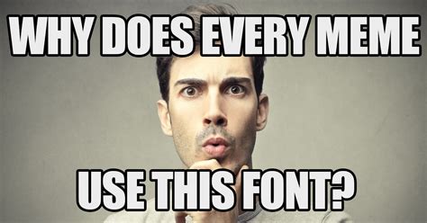 Why Does Every Meme Use That One Font? | HipFonts