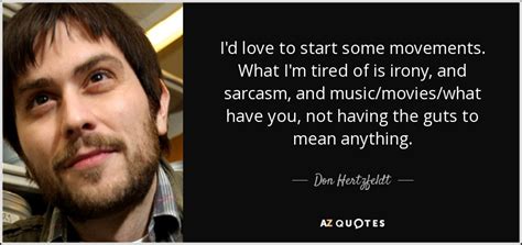 Don Hertzfeldt quote: I'd love to start some movements. What I'm tired ...