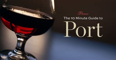 Types of Port Wine: The 10 Minute Guide to Port