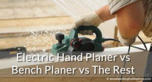Electric Hand Planer Vs Bench Planer Vs Top 5 Power Planers ...