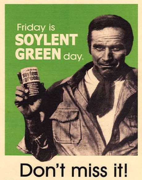 Best Funny soylent green Memes - 9GAG