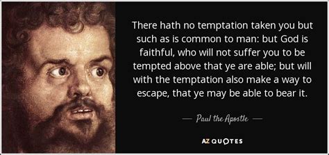 Paul the Apostle quote: There hath no temptation taken you but such as ...